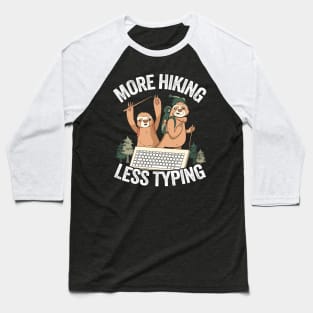 More Hiking Less Typing Funny Sloth Hiking Team Baseball T-Shirt